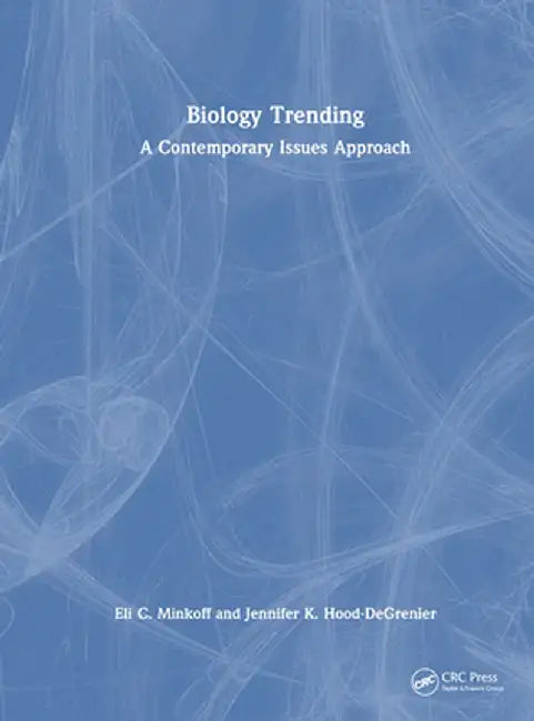 Biology Trending: A Contemporary Issues Approach by Eli Minkoff
