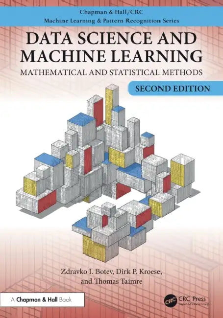 Data Science and Machine Learning: Mathematical and Statistical Methods, Second Edition by Zdravko Botev, Dirk P. Kroese, Thomas Taimre