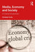 Media Economy and Society by Fuchs, Christian