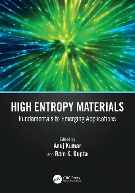 High Entropy Materials: Fundamentals to Emerging Applications by Anuj Kumar