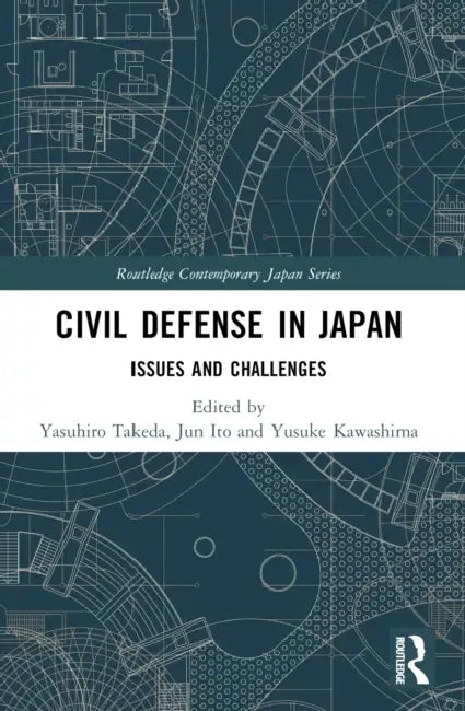 Civil Defense in Japan: Issues and Challenges by Yasuhiro Takeda
