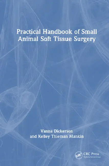 Practical Handbook of Small Animal Soft Tissue Surgery by Vanna Dickerson
