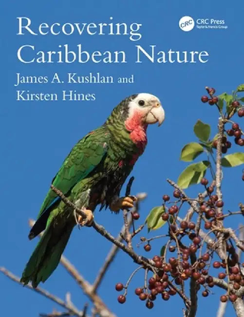 Recovering Caribbean Nature by James A. Kushlan