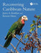 Recovering Caribbean Nature by James A. Kushlan