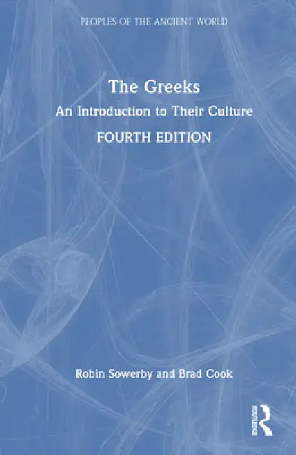 The Greeks: An Introduction to Their Culture by Robin Sowerby