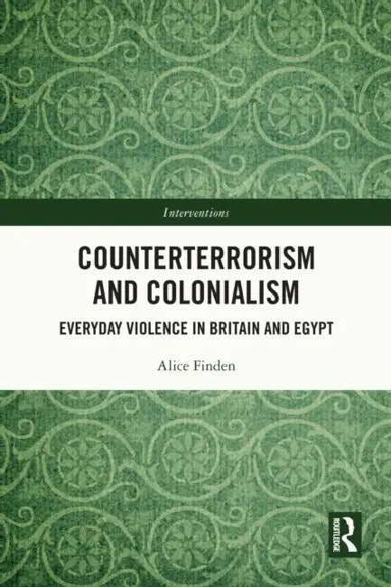 Counterterrorism and Colonialism by Alice Finden