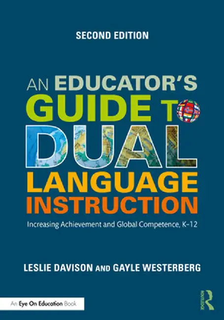 An Educator's Guide to Dual Language Instruction: Increasing Achievement and Global Competence, K-12 by Gayle Westerberg