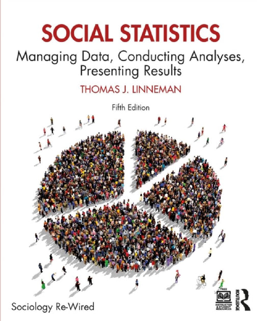 Social Statistics: Managing Data, Conducting Analyses, Presenting Results by Thomas J. Linneman
