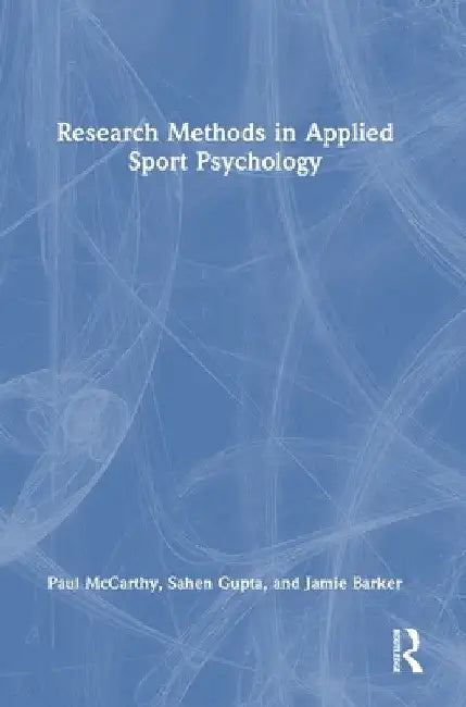 Research Methods in Applied Sport Psychology by Paul McCarthy