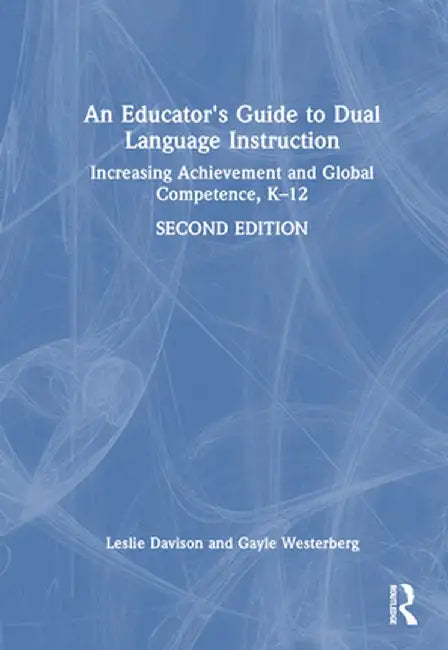 An Educator's Guide to Dual Language Instruction: Increasing Achievement and Global Competence, K-12 by Gayle Westerberg