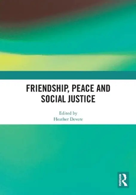 Friendship, Peace and Social Justice by Heather Devere