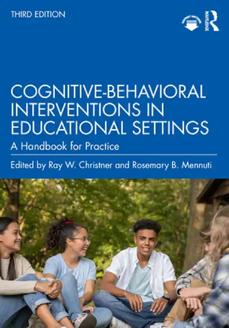 Cognitive-Behavioral Interventions in Educational Settings: A Handbook for Practice by Ray W. Christner