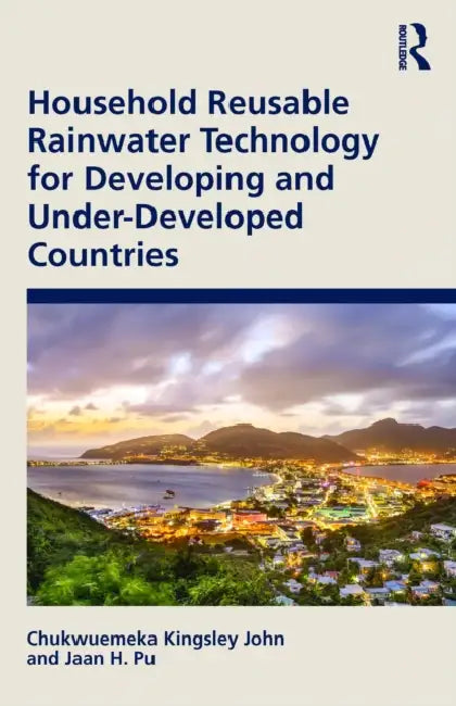 Household Reusable Rainwater Technology for Developing and Under-Developed Countries by Chukwuemeka Kingsley John