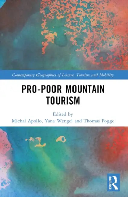 Pro-Poor Mountain Tourism by Michal Apollo, Yana Wengel, Thomas Pogge