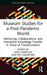 Museum Studies for a Post-Pandemic World: Mentoring, Collaborations, and Interactive Knowledge Transfer in Times of Transformation by Leda Cempellin