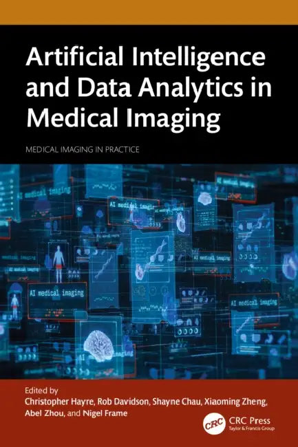 Artificial Intelligence and Data Analytics in Medical Imaging by Christopher Hayre, Rob Davidson, Shayne Chau