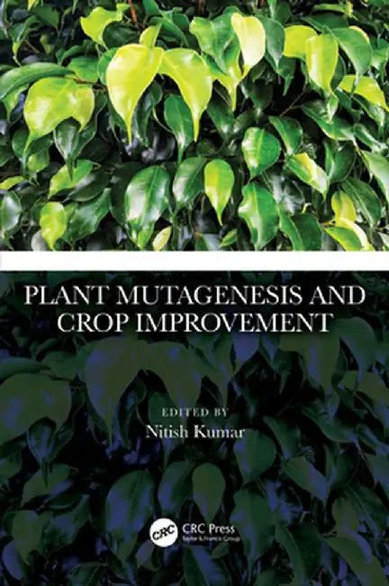 Plant Mutagenesis and Crop Improvement by Nitish Kumar