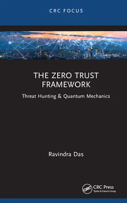 The Zero Trust Framework: Threat Hunting & Quantum Mechanics by Ravindra Das