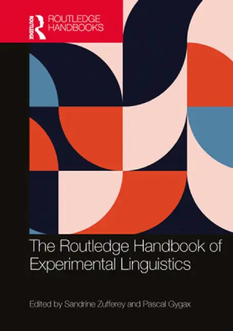 The Routledge Handbook of Experimental Linguistics by Sandrine Zufferey