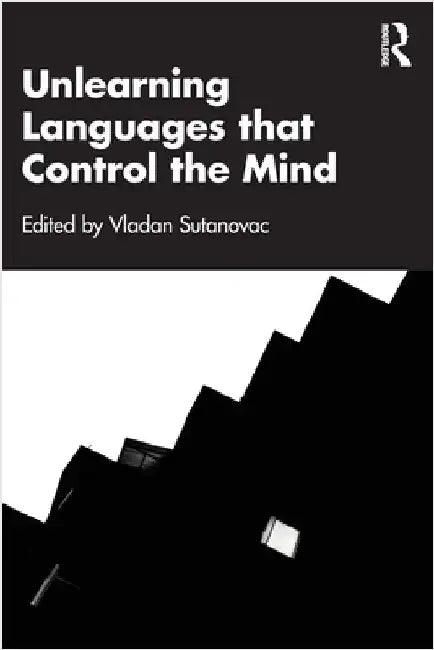 Unlearning Languages That Control the Mind by Vladan Sutanovac