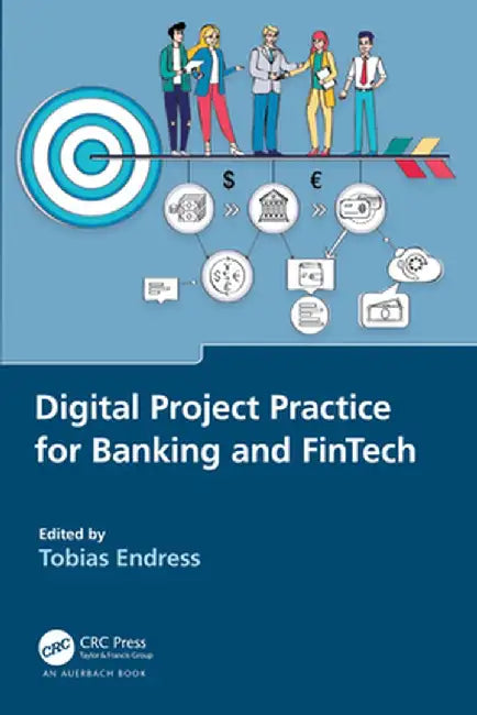 Digital Project Practice for Banking and Fintech by Tobias Endress