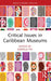 Critical Issues in Caribbean Museums by Daniela Fifi
