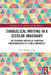 Evangelical Writing in a Secular Imaginary: The Academic Writing of Christian Undergraduates at a Public University by Emily Murphy Cope