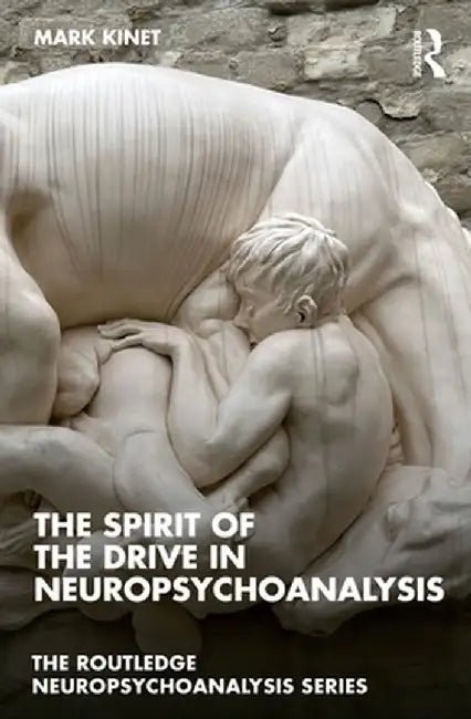 The Spirit of the Drive in Neuropsychoanalysis by Mark Kinet