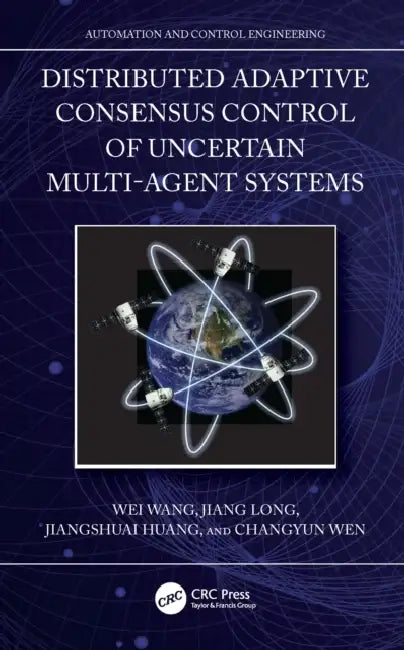 Distributed Adaptive Consensus Control of Uncertain Multi-Agent Systems by Wei Wang
