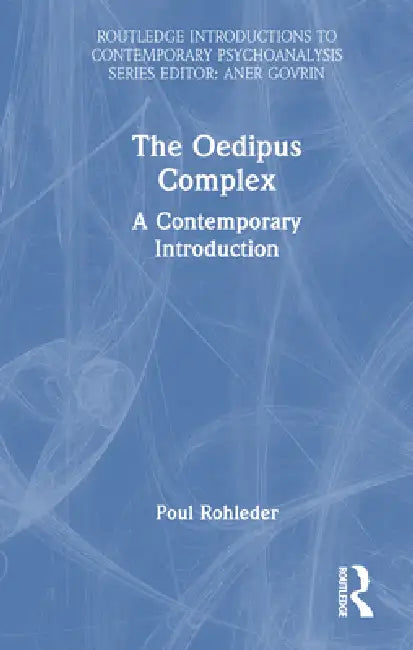 The Oedipus Complex: A Contemporary Introduction by Poul Rohleder