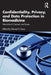 Confidentiality, Privacy, and Data Protection in Biomedicine: International Concepts and Issues by Edward S. Dove
