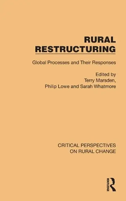 Rural Restructuring: Global Processes and Their Responses by Terry Marsden