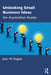 Unlocking Small Business Ideas: An Australian Guide by John W. English