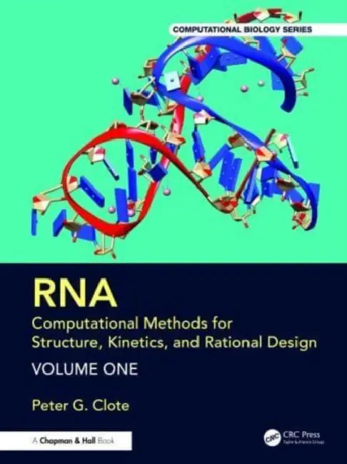Rna: Computational Methods for Structure, Kinetics, and Rational Design by Peter G. Clote