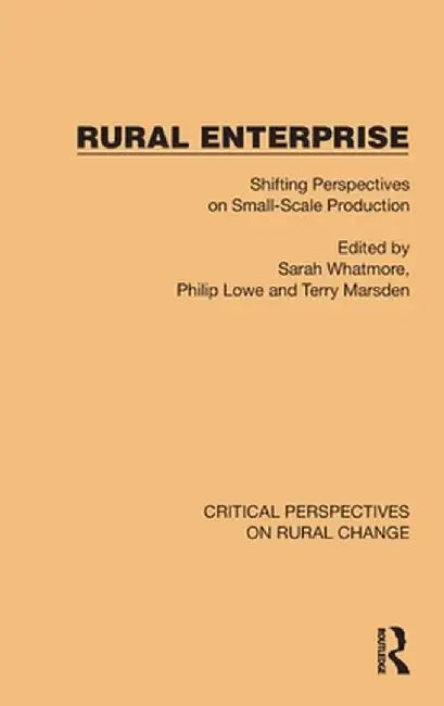 Rural Enterprise: Shifting Perspectives on Small Scale Production by Sarah Whatmore