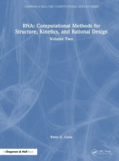 Rna: Computational Methods for Structure, Kinetics, and Rational Design by Peter G. Clote