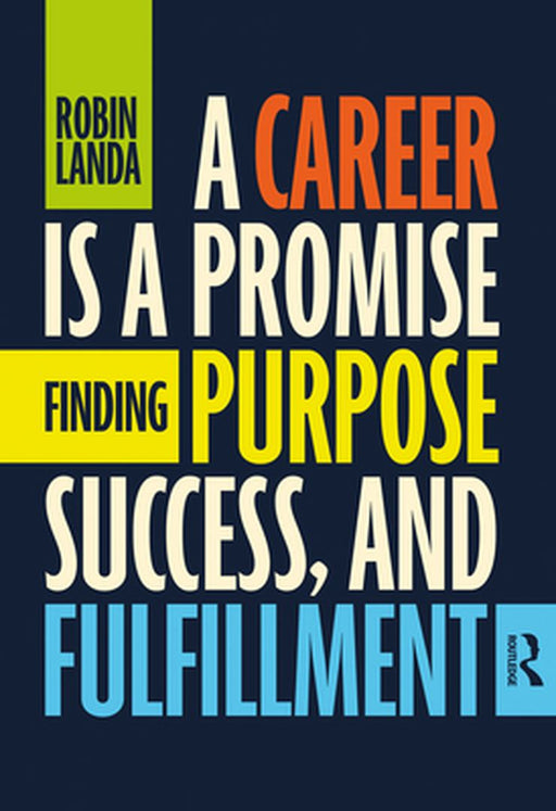 A Career Is a Promise: Finding Purpose Success and Fulfillment by Landa, Robin