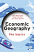 Economic Geography: The Basics by Julie Macleavy, Kean Fan Lim, Allan Watson