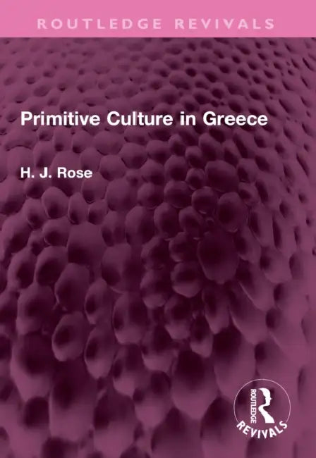 Primitive Culture in Greece by H. Rose