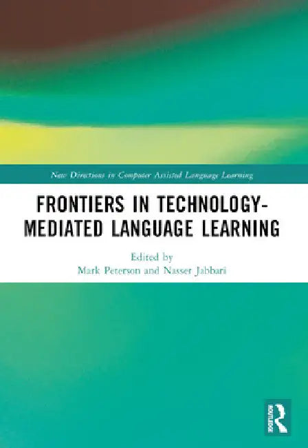 Frontiers in Technology-Mediated Language Learning by Mark Peterson