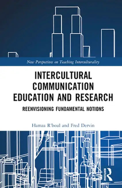 Intercultural Communication Education and Research: Reenvisioning Fundamental Notions by Hamza R'boul