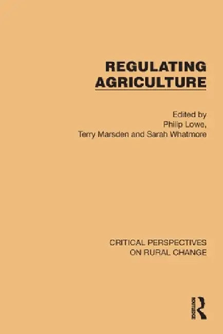 Regulating Agriculture by Philip Lowe