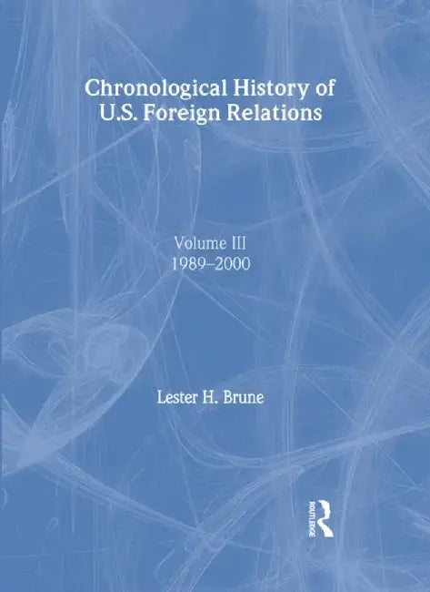 Chronological History of U.S. Foreign Relations by Lester H. Brune