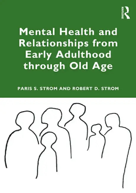 Mental Health and Relationships from Early Adulthood through Old Age by Paris S Strom