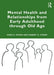 Mental Health and Relationships from Early Adulthood through Old Age by Paris S Strom
