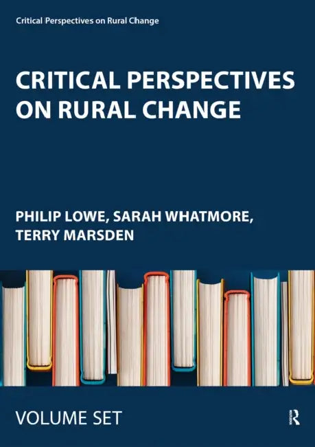 Critical Perspectives on Rural Change by Philip Lowe