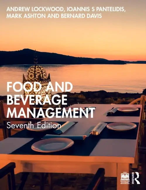 Food and Beverage Management by Andrew Lockwood, Ioannis S. Pantelidis, Mark Ashton