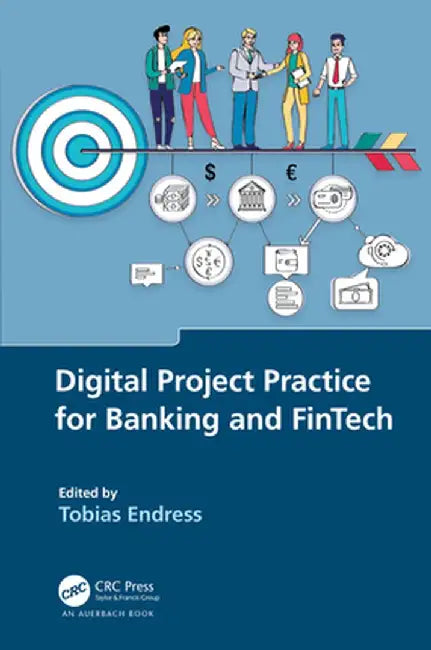 Digital Project Practice for Banking and Fintech by Tobias Endress