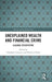 Unexplained Wealth And Financial Crime: A Global Perspective by Folashade Adeyemo