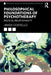 Philosophical Foundations of Psychotherapy: Radical Relationality by James Costello